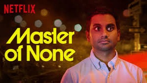 Master of None is an American comedy-drama web television series, which was released for streaming on November 6, 2015, on Ne...